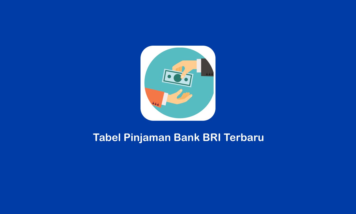 Tabel Pinjaman Bank BRI Terbaru