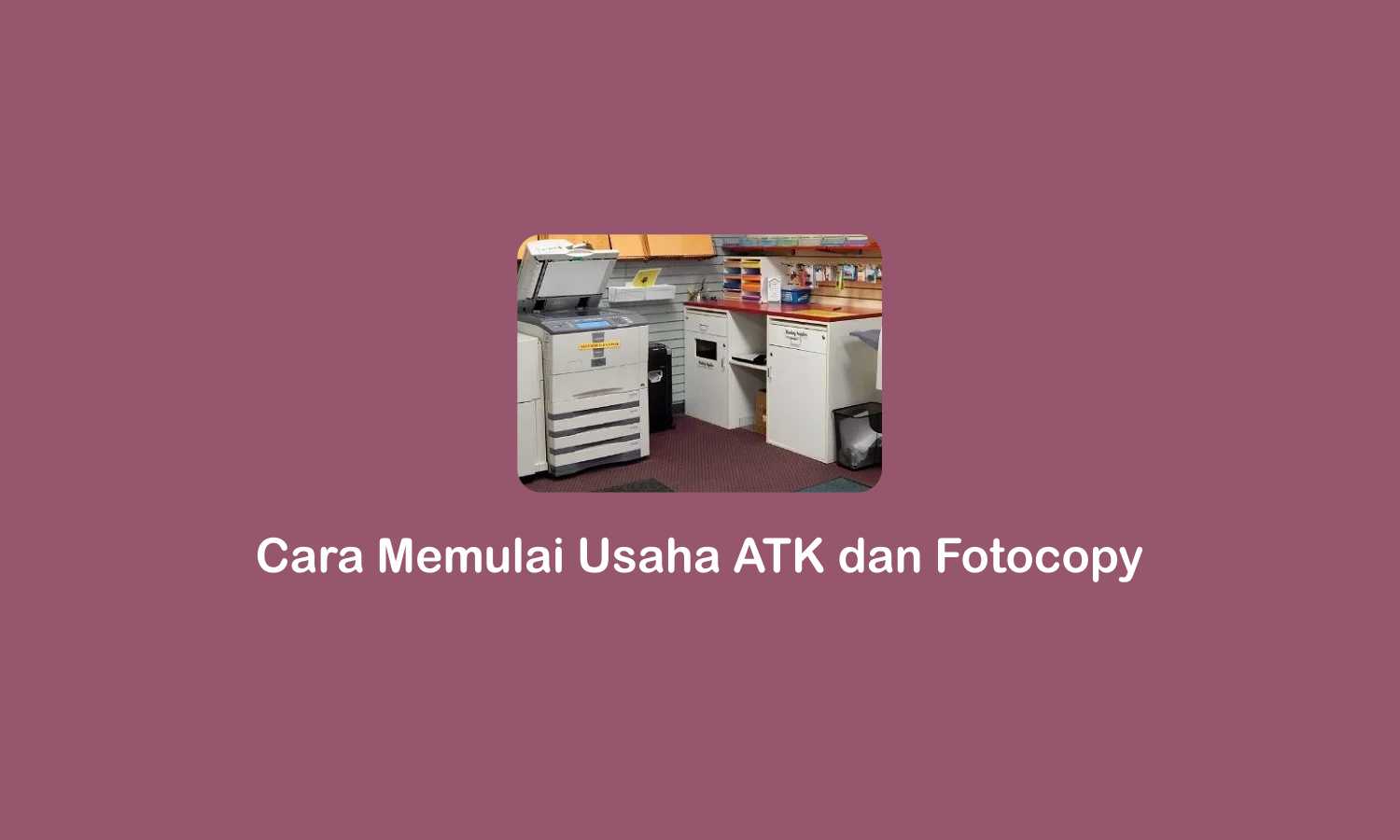 Cara Memulai Usaha ATK dan Fotocopy Sukses