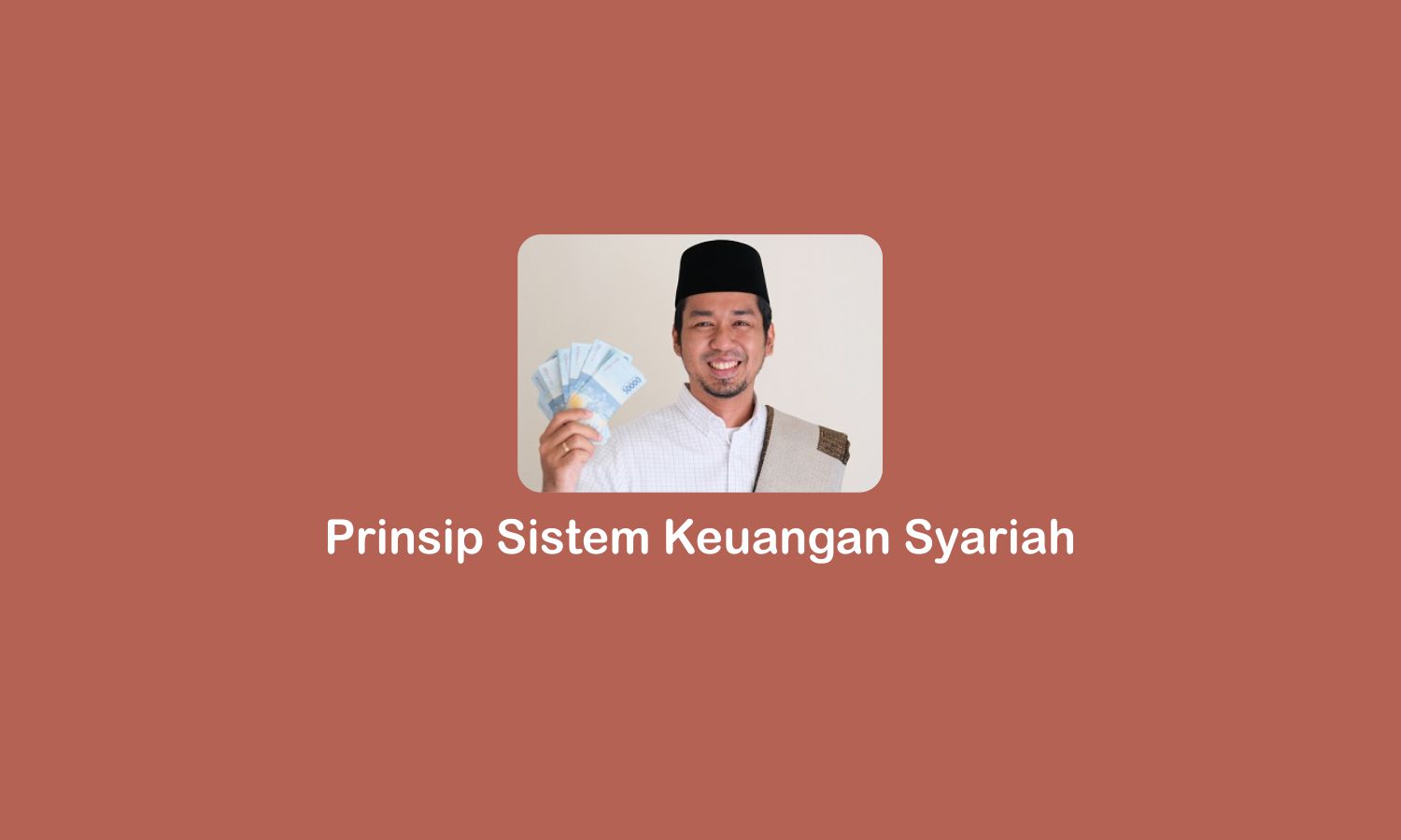 6 Prinsip Sistem Keuangan Syariah yang Utama