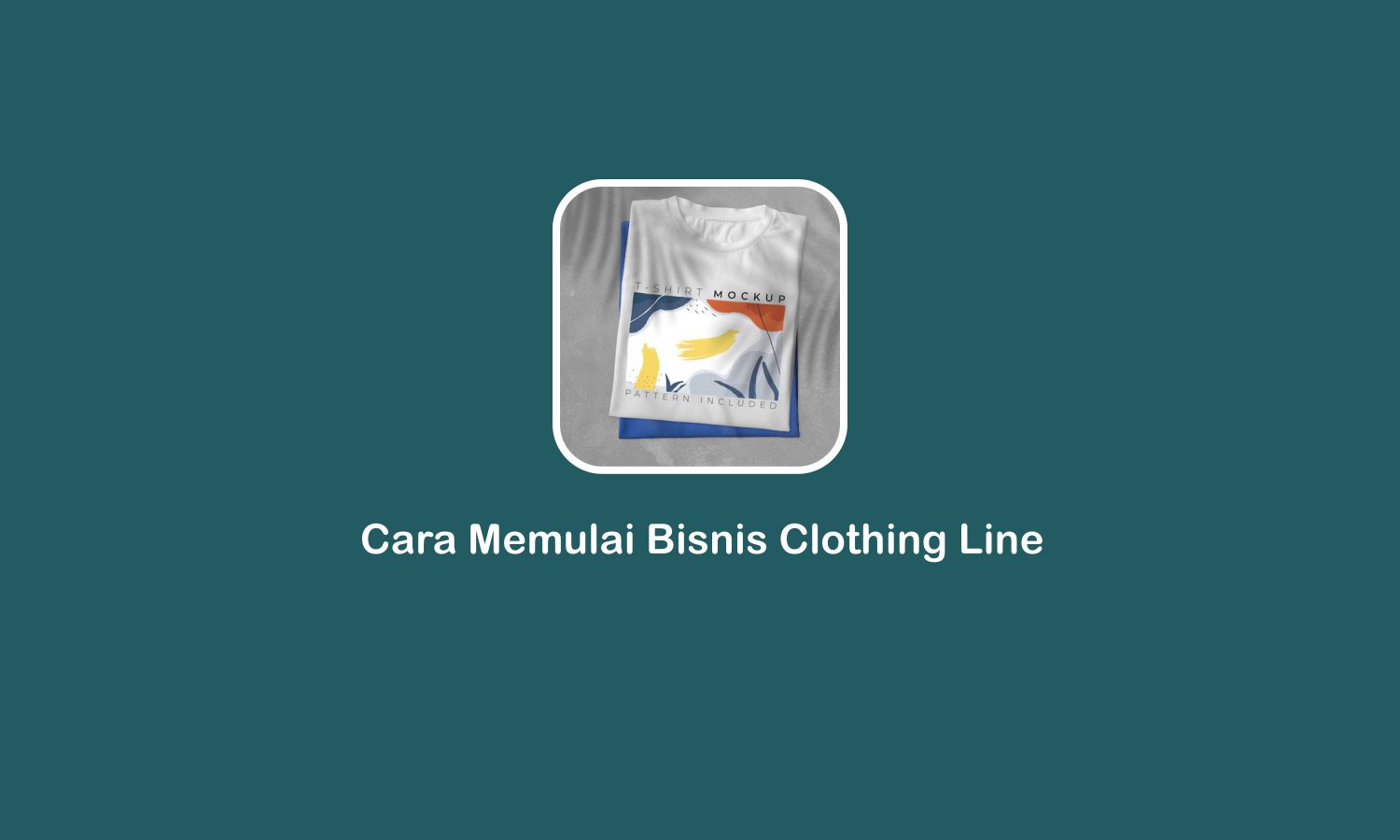 Cara Memulai Bisnis Clothing Line Agar Untung