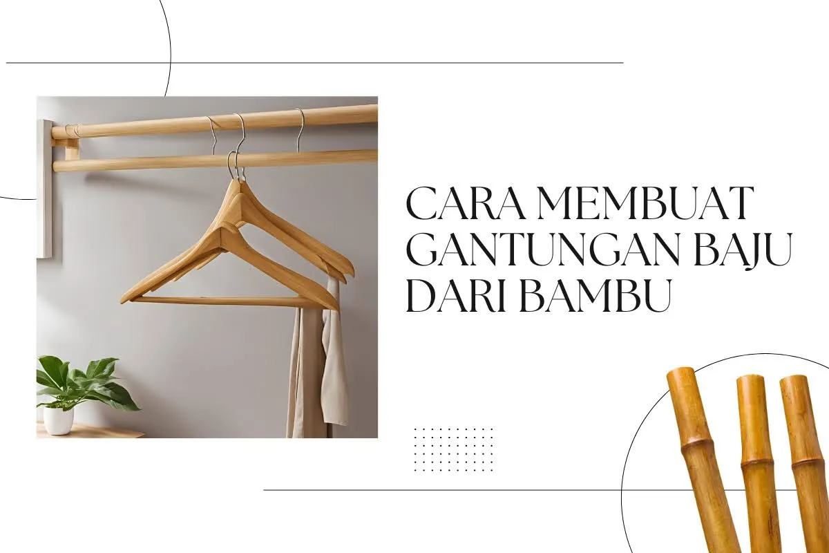Tutorial Lengkap Cara Membuat Gantungan Baju Dari Bambu