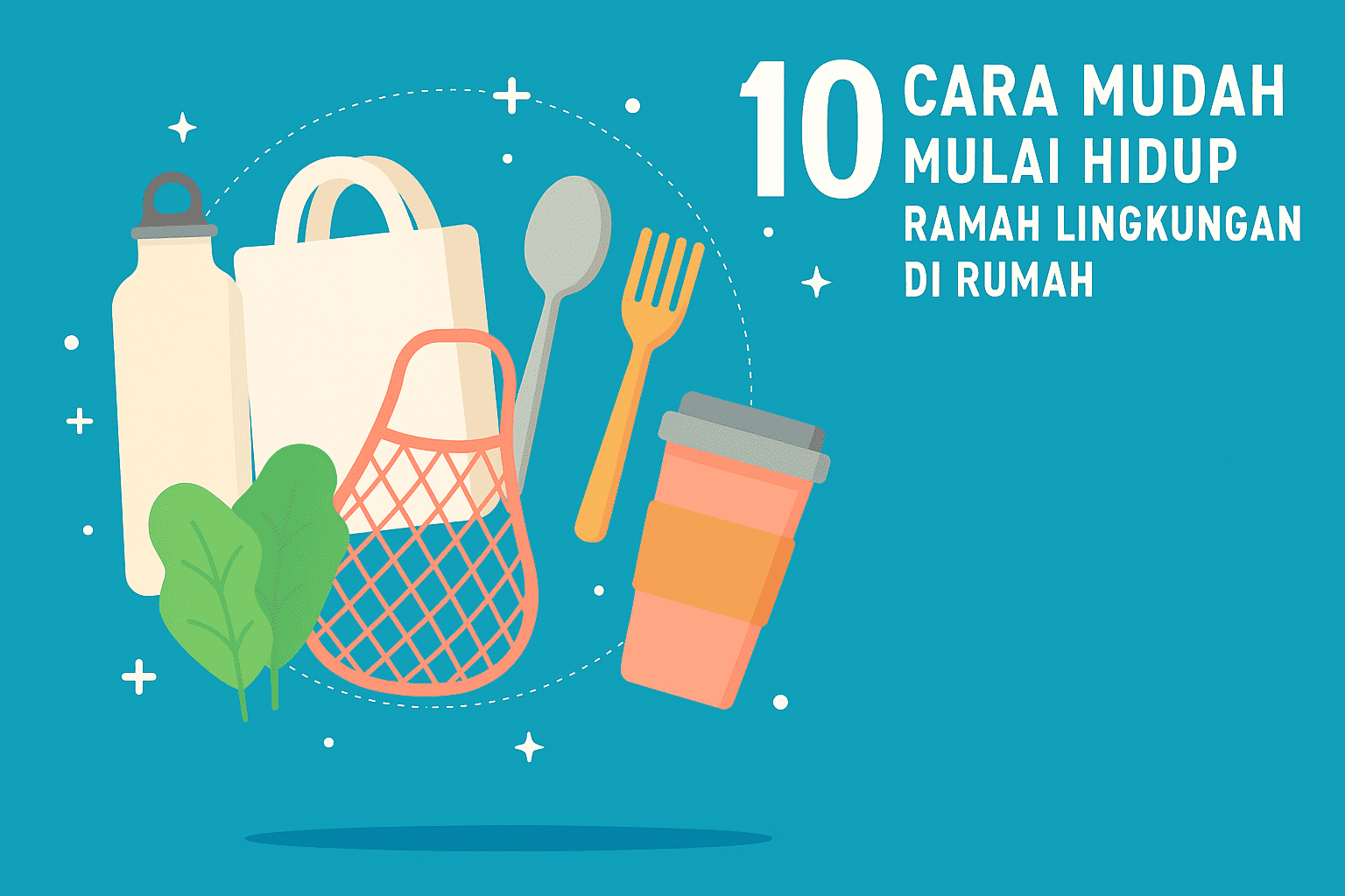 10 Cara Mudah Mulai Hidup Ramah Lingkungan di Rumah